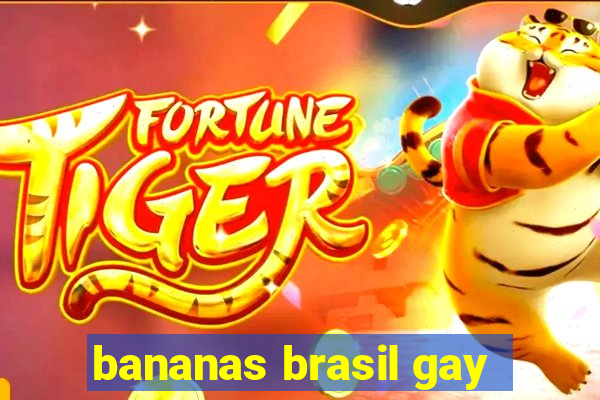 bananas brasil gay